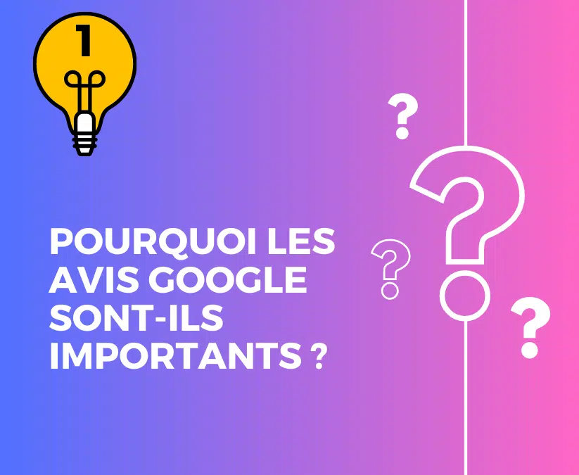 Pourquoi les avis Google sont-ils importants ?